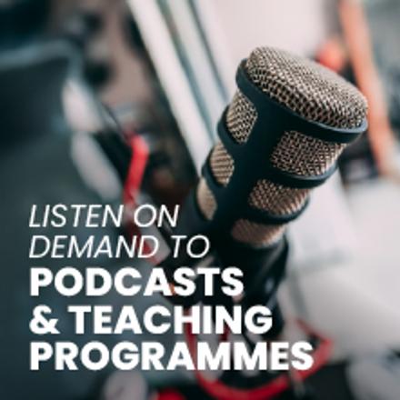 Podcasts & Teaching Programmes