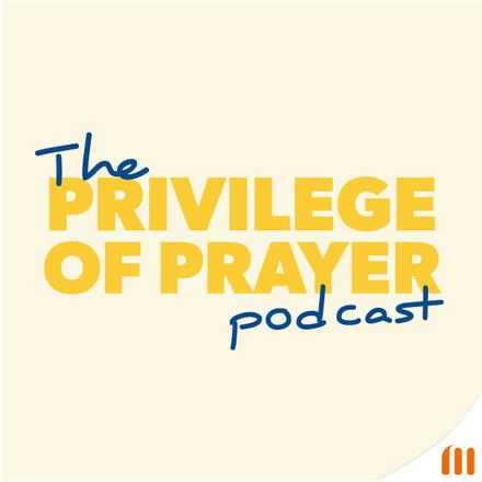 The Privilege of Prayer