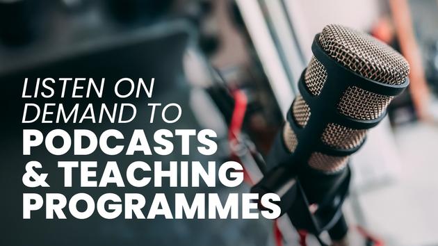 Podcasts & Teaching Programmes